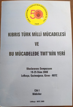 Kıbrıs Türk Milli Mücadelesi ve Bu Mücadelede TMT`nin Yeri (19-25 Ekim 2008)
